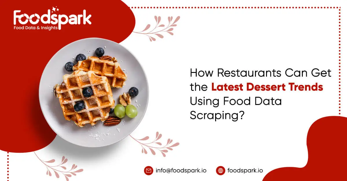 how-restaurants-can-get-the-latest-dessert-trends-using-food-data-scraping