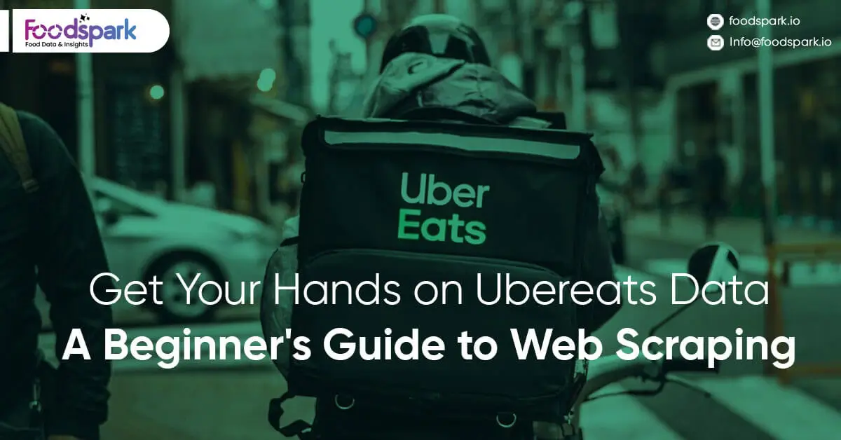 Uber Eats Data Scraping - Step by step guide FoodSpark