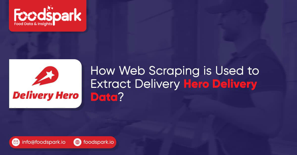 How Web Scraping is Used to Extract Delivery Hero Delivery Data?