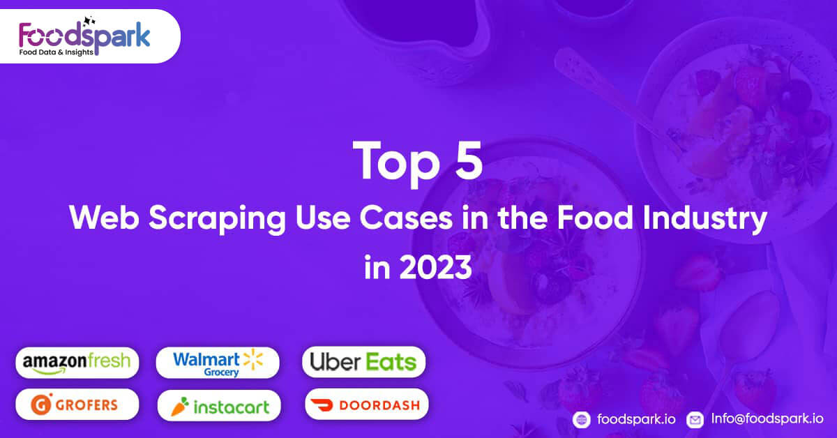 Top 5 Web Scraping Use Cases in the Food Industry in 2023