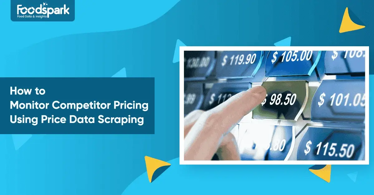 how-to-monitor-competitor-pricing-using-price-data-scraping-foodspark