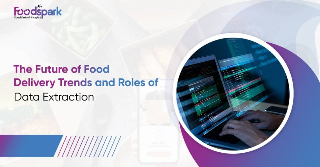 Future of Food Delivery Trends and Roles of Data Extraction